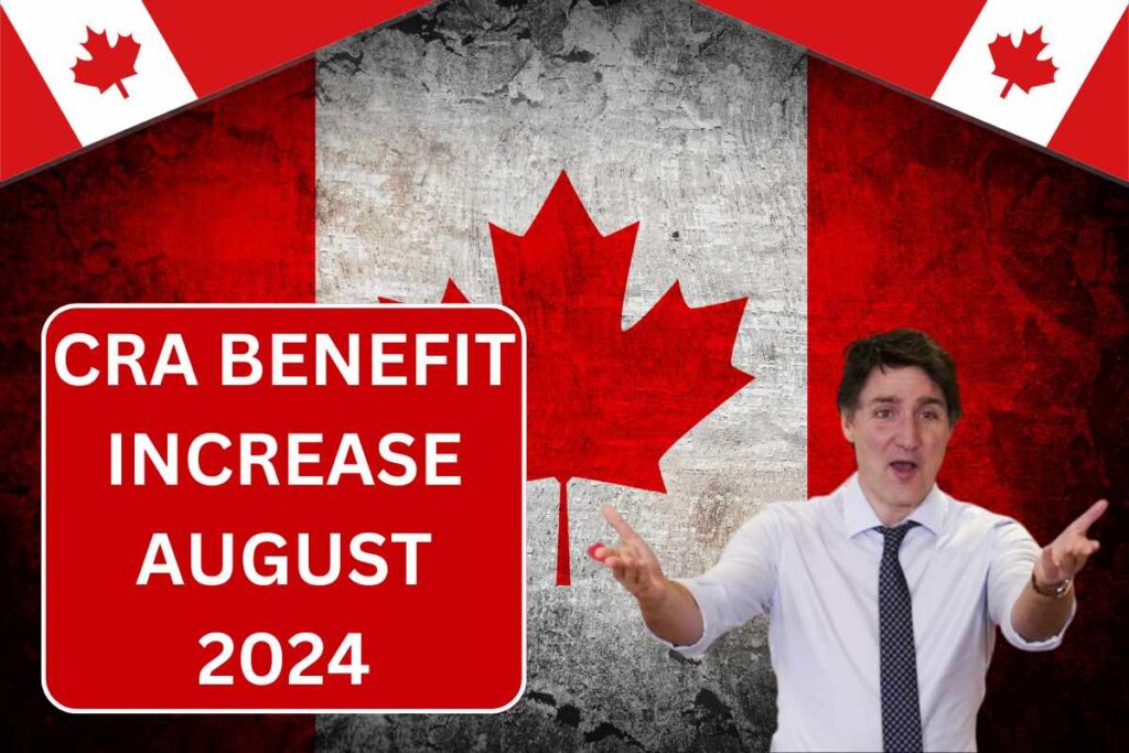 CRA Benefit Increase August 2024