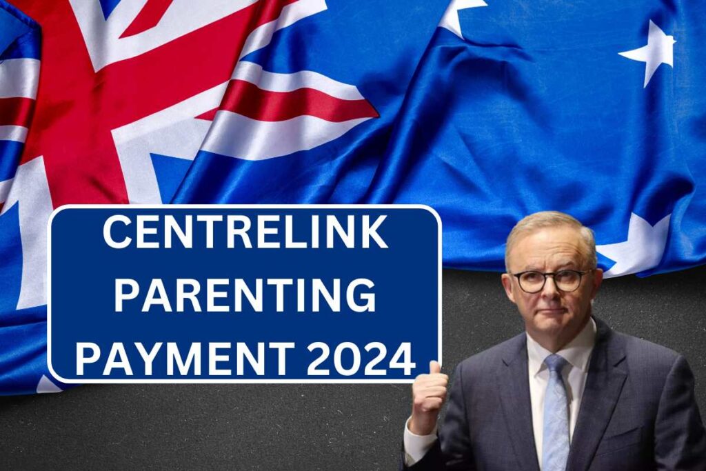 Centrelink Parenting Payment in 2024 : Eligibility Rules & Amount