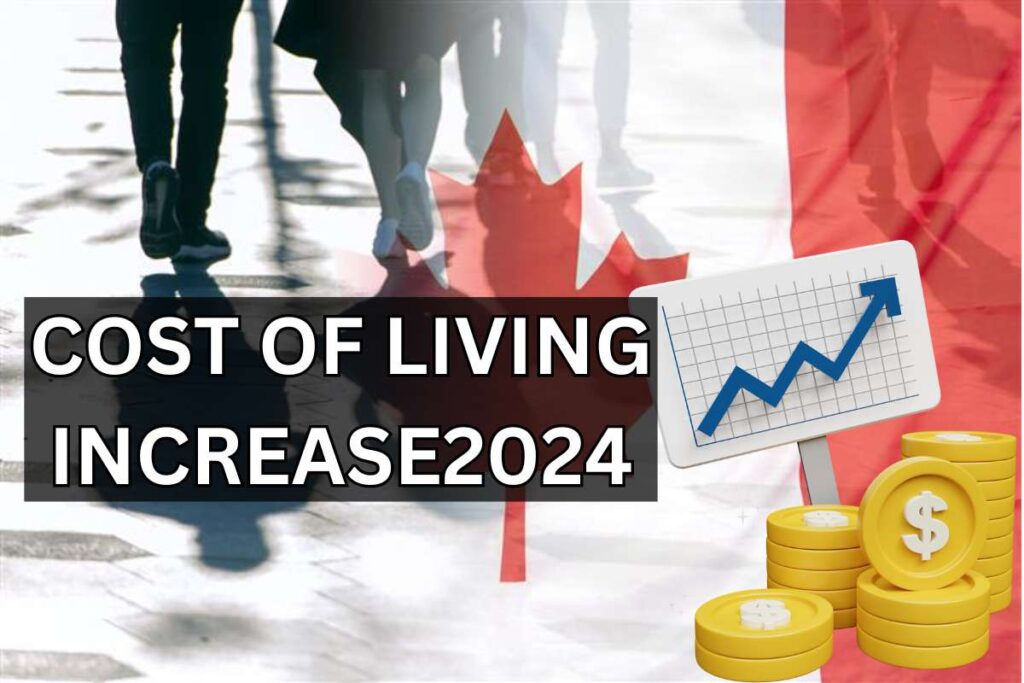 Cost of Living Increase 2024 Canada Check Eligibility & Payment Date