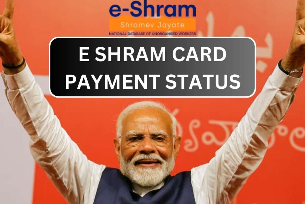 E Shram Card Payment Status 2024 - 1st Installment List Release Date