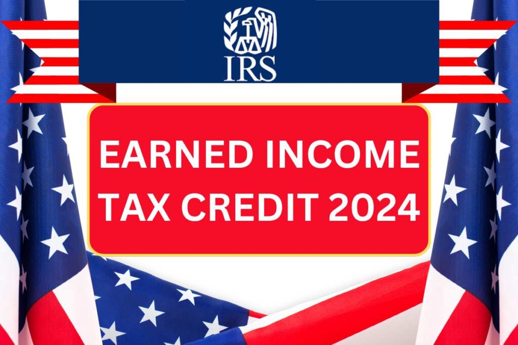 EITC 2024: Earned Income Tax Credit Eligibility, Amount & Payment Dates