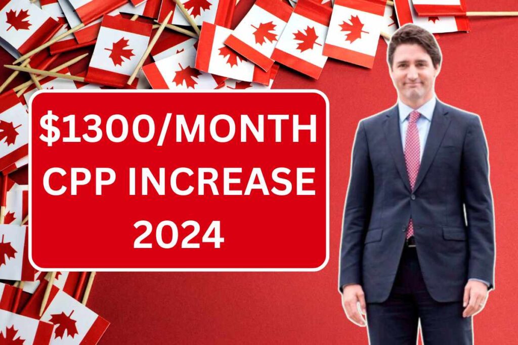 $1300/Month CPP Increase 2024, Eligibility, Canada Pension Plan payment Dates