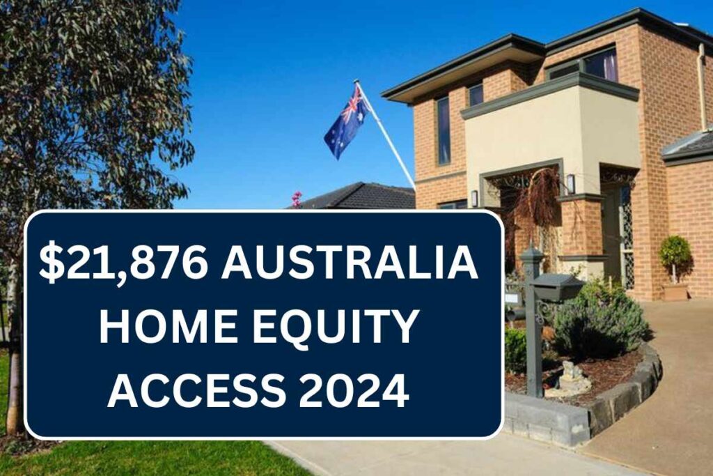 $21,876 Australia Home Equity Access 2024