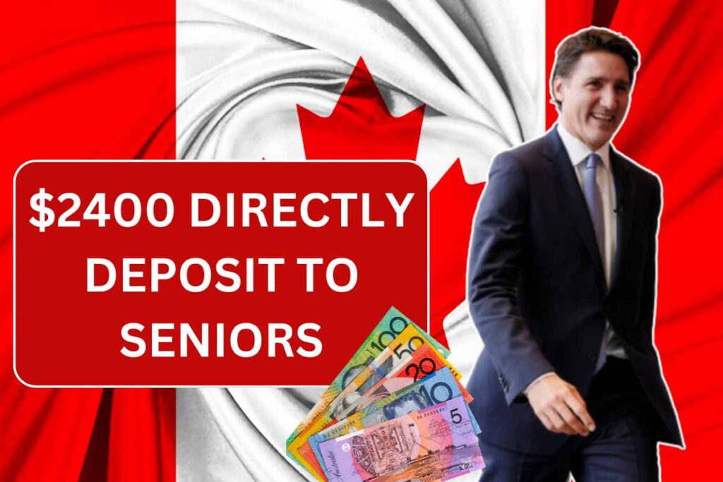 $2400 Directly Deposit To All Canadian Seniors By CRA In August 2024