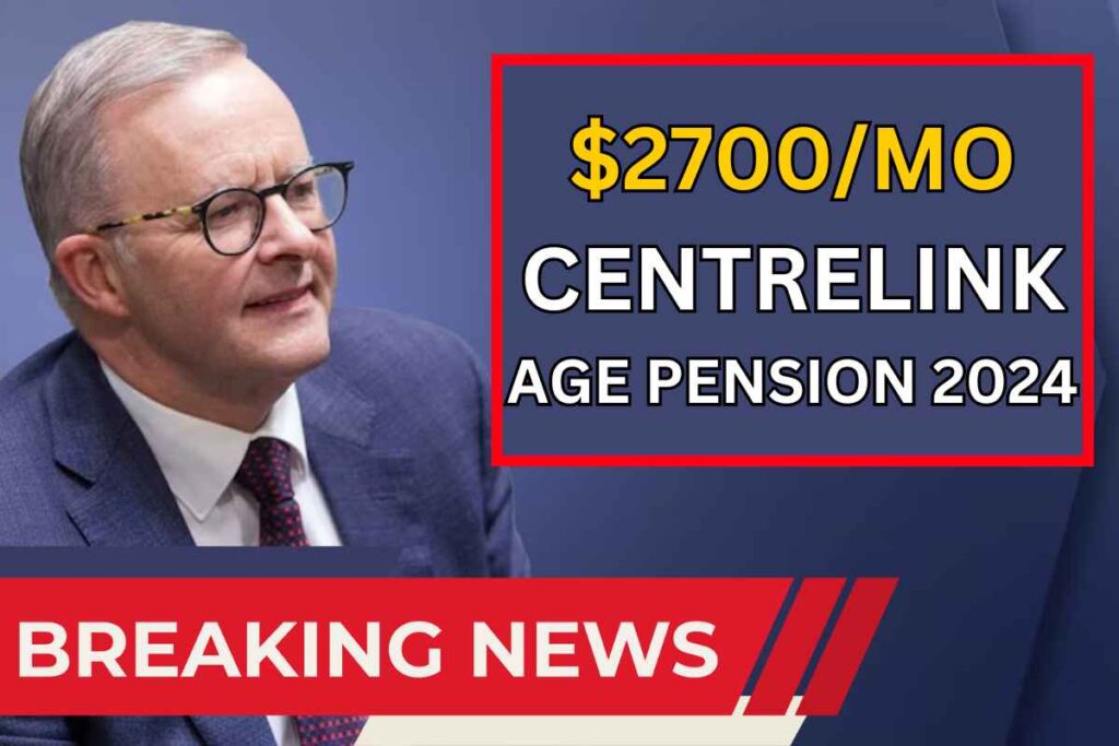 $2700Mo Centrelink Age Pension 2024