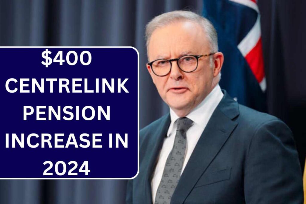 $400 Centrelink Pension Increase In 2024