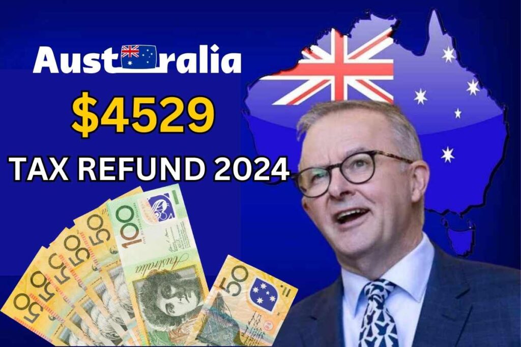 $4529 Australia Tax Refund 2024