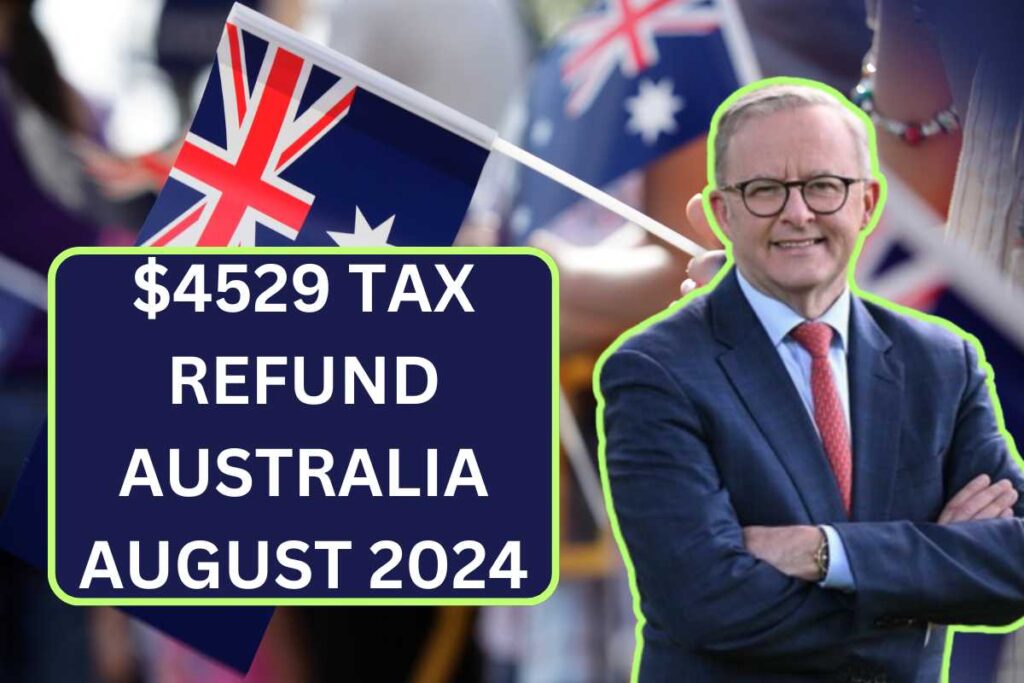 $4529 Tax Refund Australia August 2024