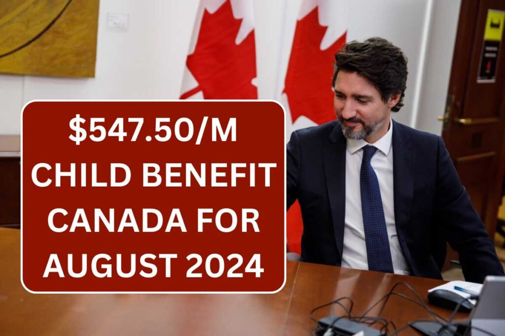 $547.50/M Child Benefit Canada For August 2024