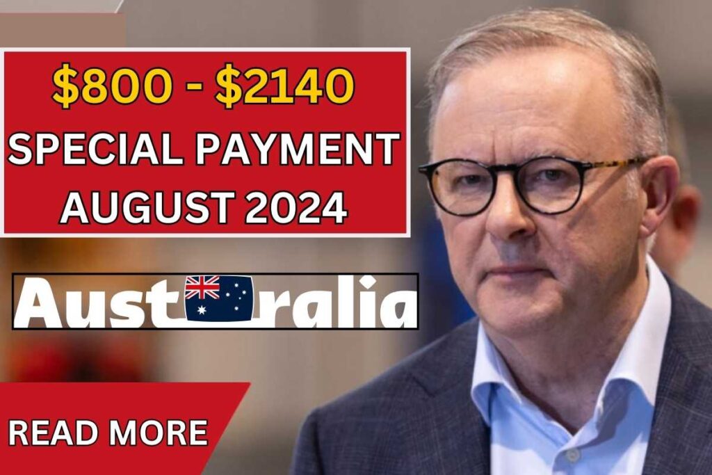 $800 - $2140 Special Payment Australia in August 2024