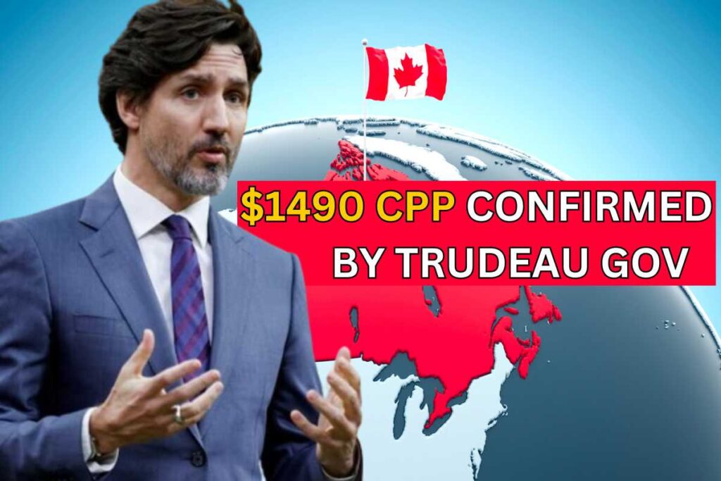 CPP $1490 Confirmed By Trudeau Gov