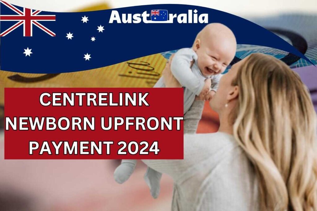 Centrelink Newborn Upfront Payment 2024