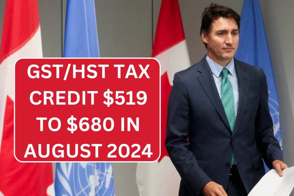 GST/HST Tax Credit $519 To $680 For August 2024