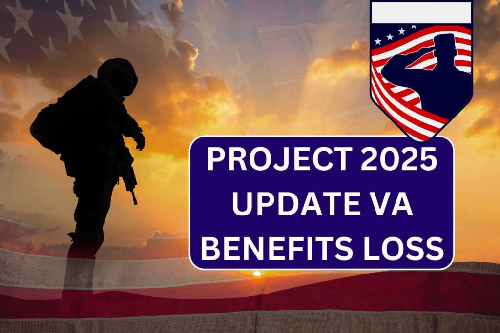 Project 2025 Update VA Benefits Loss - Know Complete Details