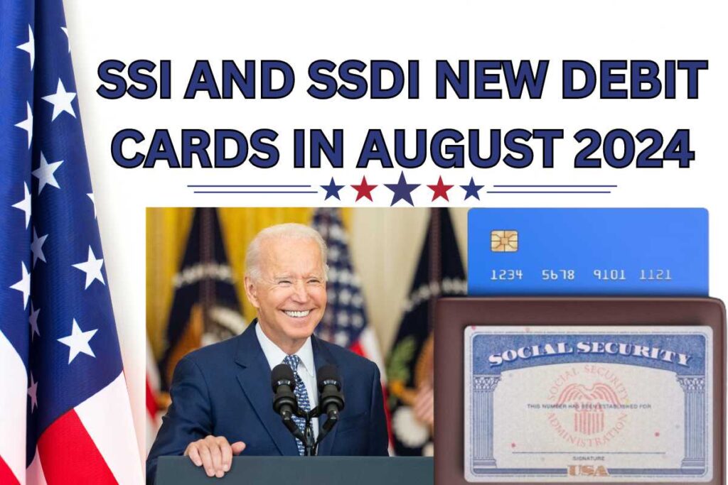 SSI and SSDI New Debit Cards In August 2024