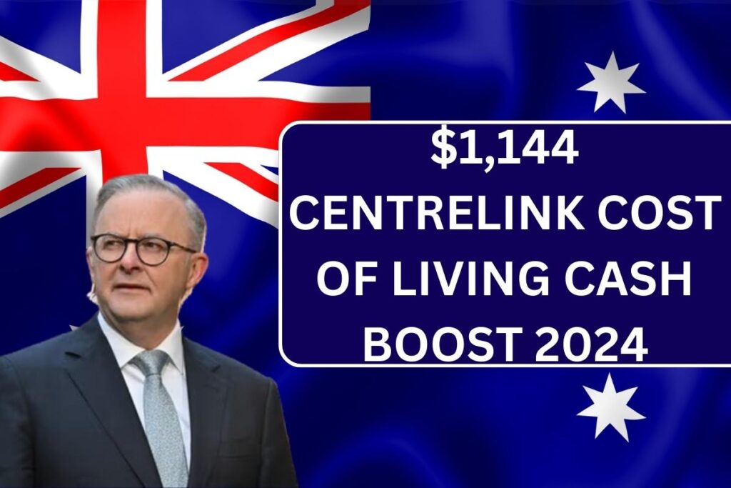 $1,144 Centrelink Cost Of Living Cash Boost 2024, Check Eligibility, Payment Dates