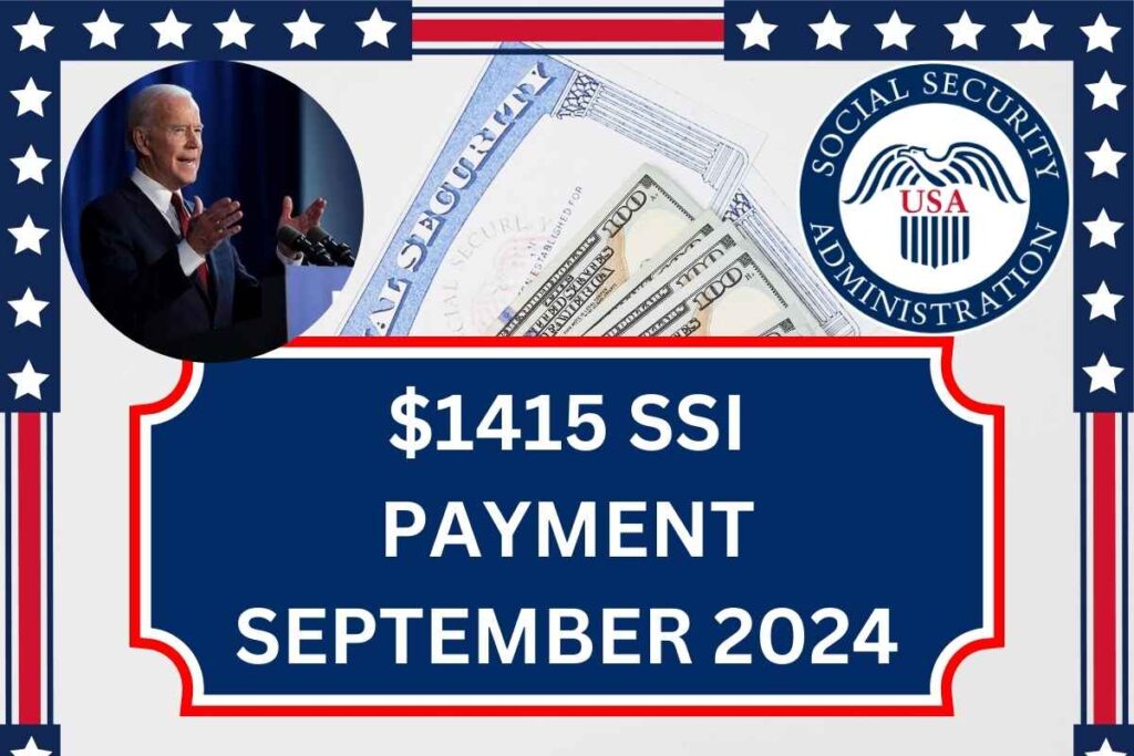 $1415 SSI Payment September 2024, Check Eligibility & Payment Dates