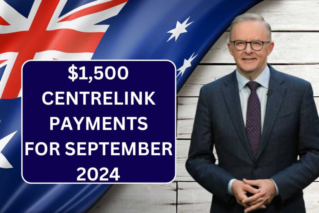 $1,500 Centrelink Payments For September 2024