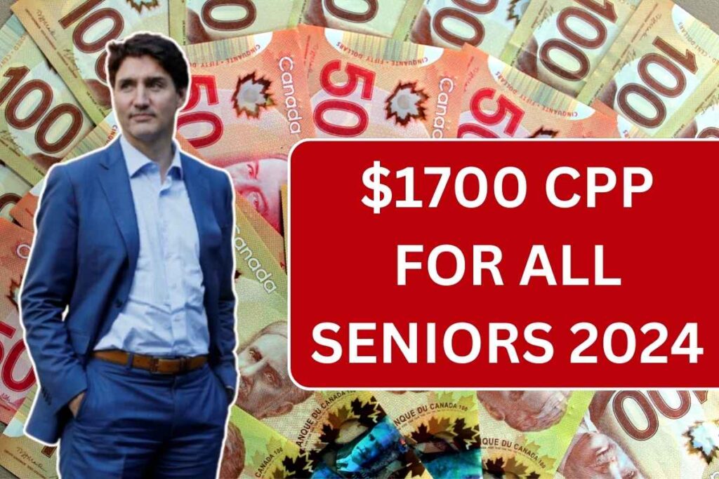 $1700 CPP For All Seniors 2024, Check Eligibility, Payment Schedule