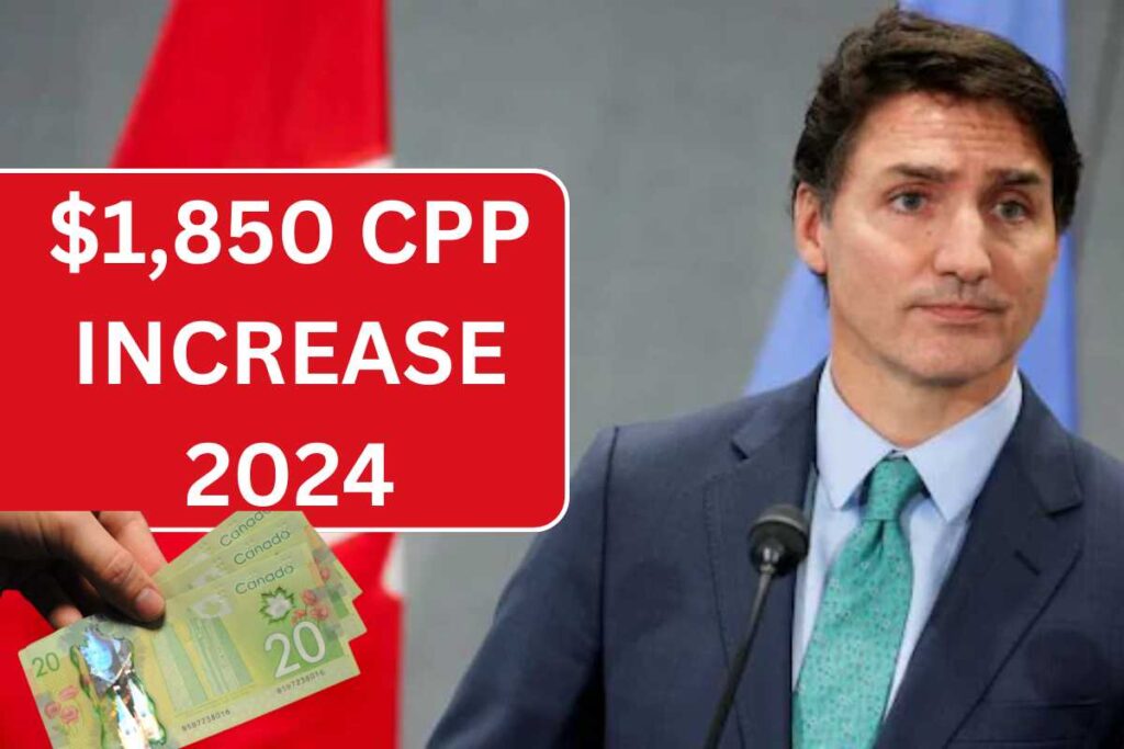 $1,850 CPP Increase 2024, Bill Signed By Trudeau