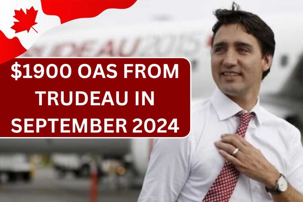 ⁠$1900 More OAS From Justin Trudeau In September 2024, Check Complete Details, Payment Date, Eligibility