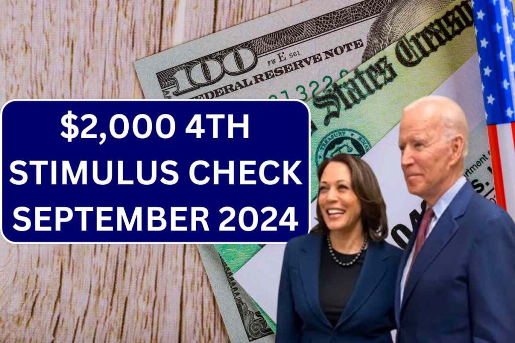 $2,000 4th Stimulus Check September 2024, Check Eligibility & Payout Date