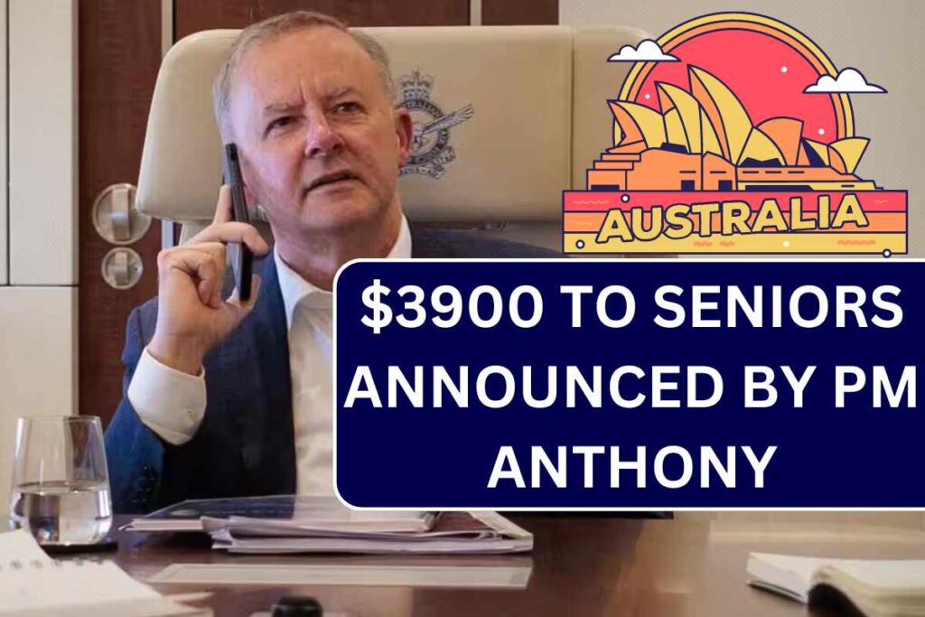 ⁠$3900 Per M To Seniors Announced By PM Anthony, Know Complete Details