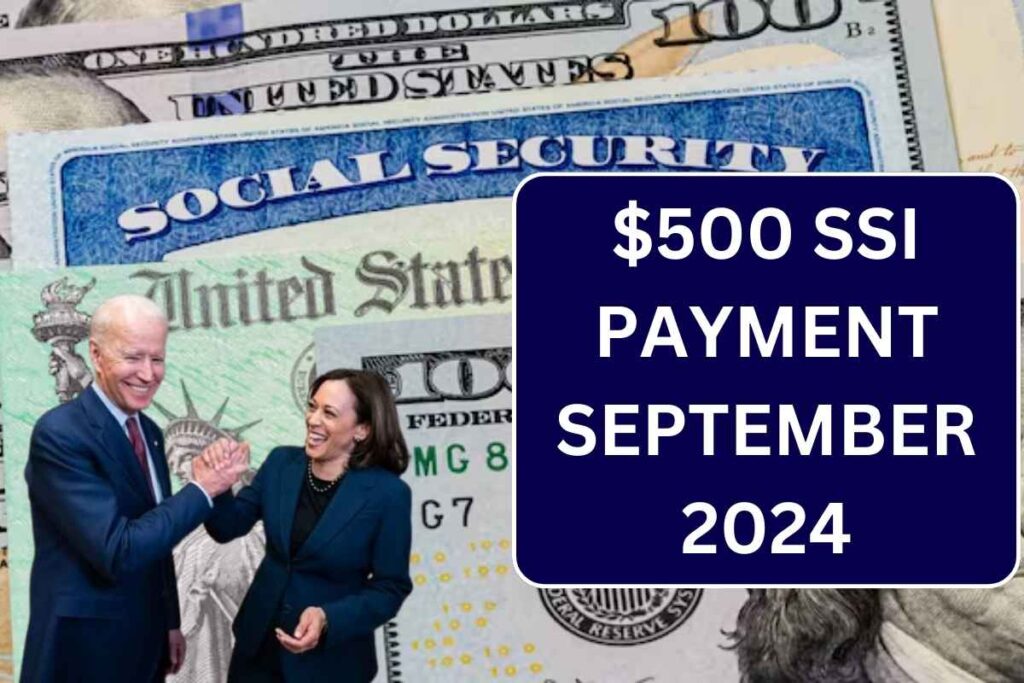 $500 SSI Payment September 2024, Check Eligibility & Payment Dates