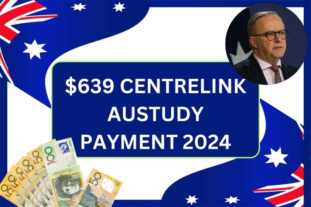 $639 Centrelink Austudy Payment 2024, Check Eligibility & Payout Dates