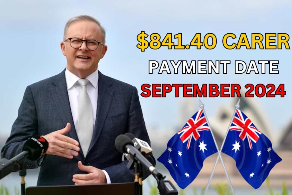 $841.40 Carer Payment Date September 2024