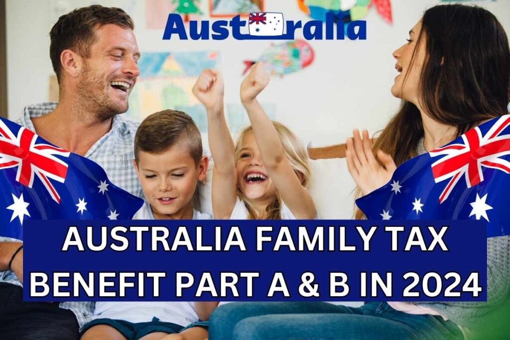 Australia Family Tax Benefit Part A & B In 2024