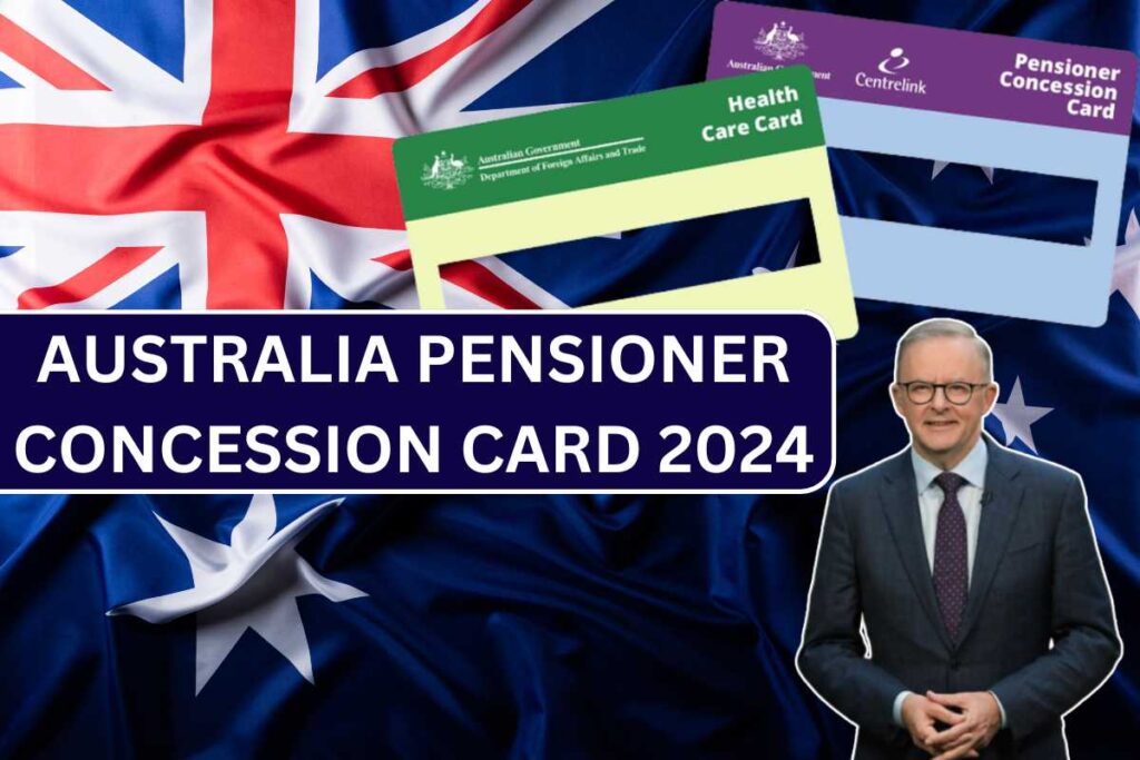 ⁠Australia Pensioner Concession Card 2024, How to Apply? Eligibility, Benefits