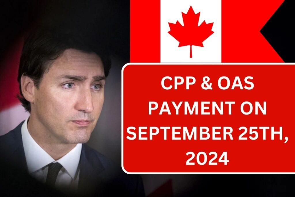 CPP & OAS Payment On September 25th, 2024, Check Payment Schedule & Eligibility