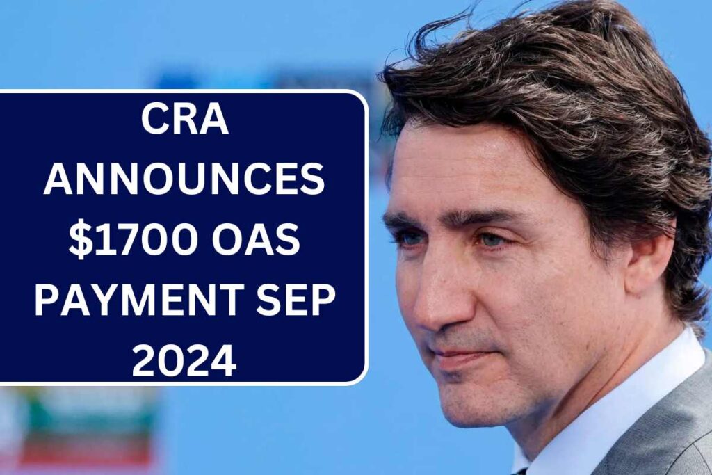 ⁠CRA Announces! $1700 OAS Payment Sep 2024, Know Your Eligibility, Payment Date