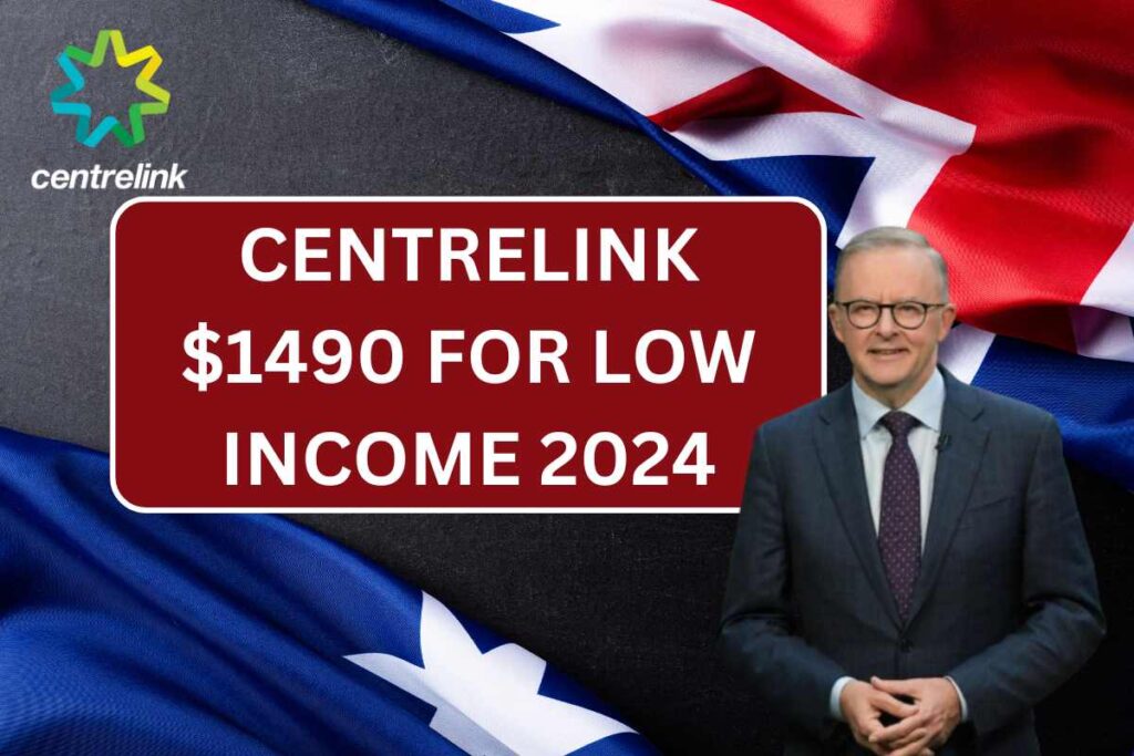 Centrelink $1490 For Low Income 2024, Check Eligibility & Payment Dates