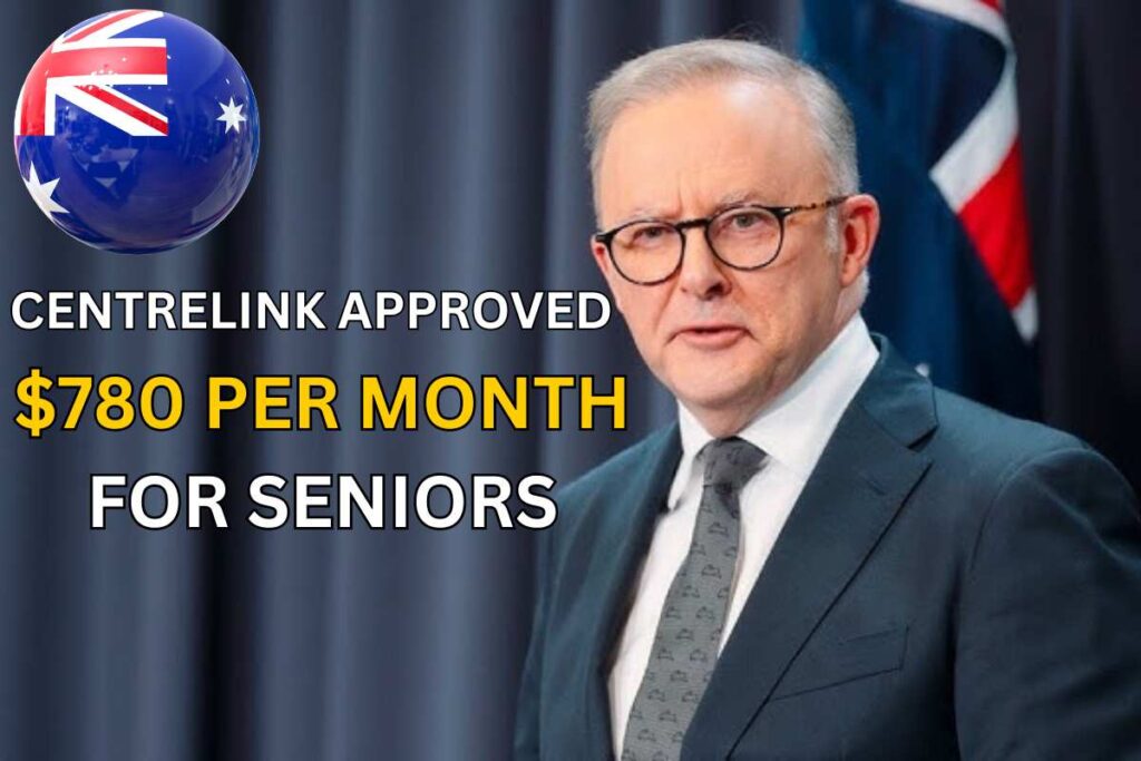 Centrelink Approved $780 Per Month For Seniors