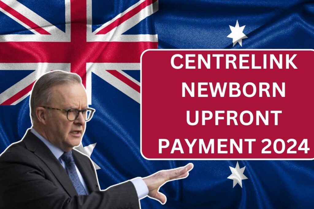 Centrelink Newborn Upfront Payment 2024, Know Amount & Eligibility