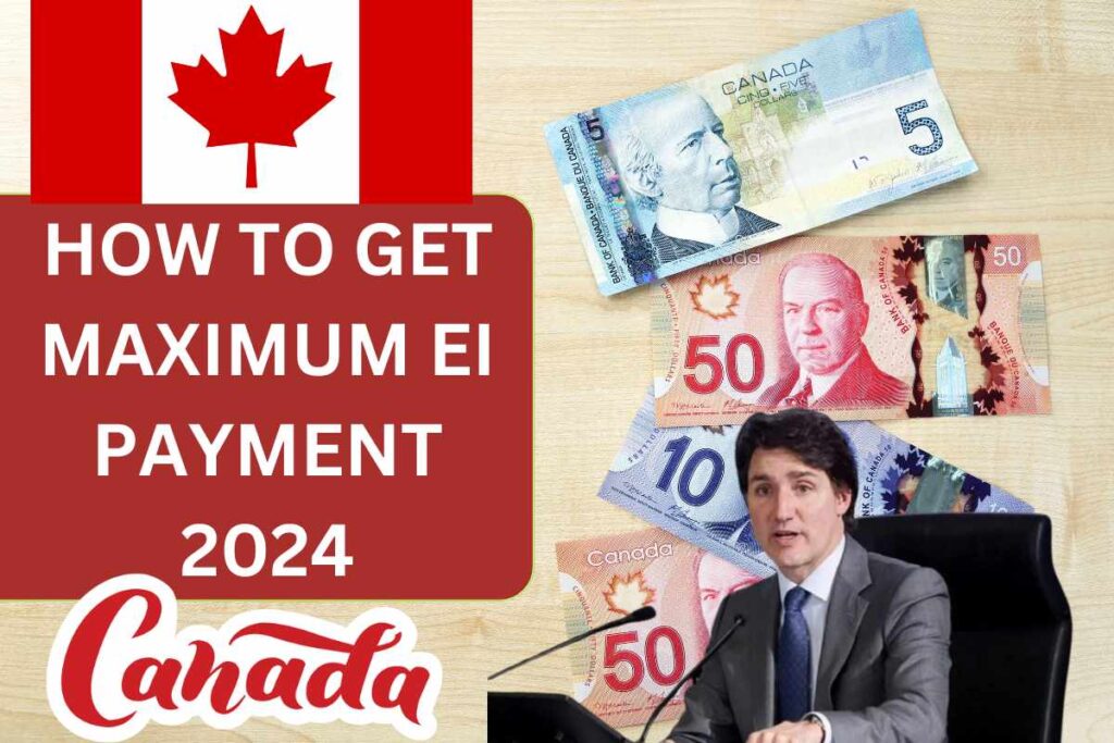 How To Get Maximum EI Payment 2024, Check Employment Insurance Rates