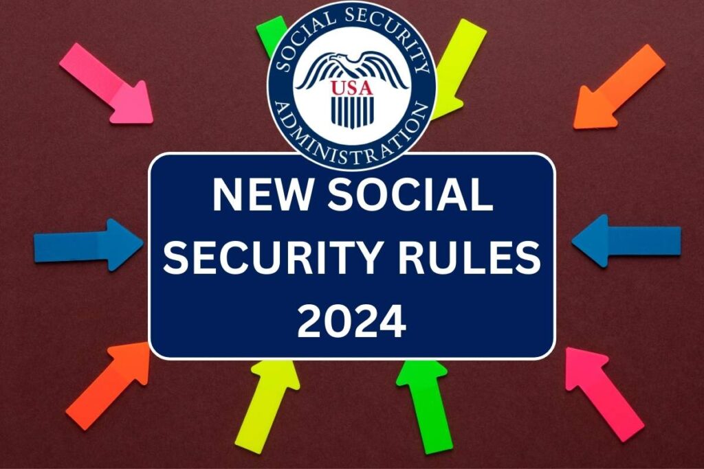 New Social Security Rules 2024, Check Effective Date, Pros & Cons