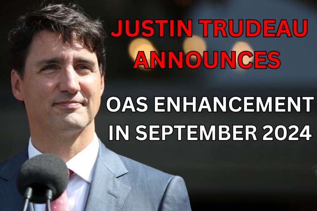 OAS Enhancement By Justin Trudeau In September 2024