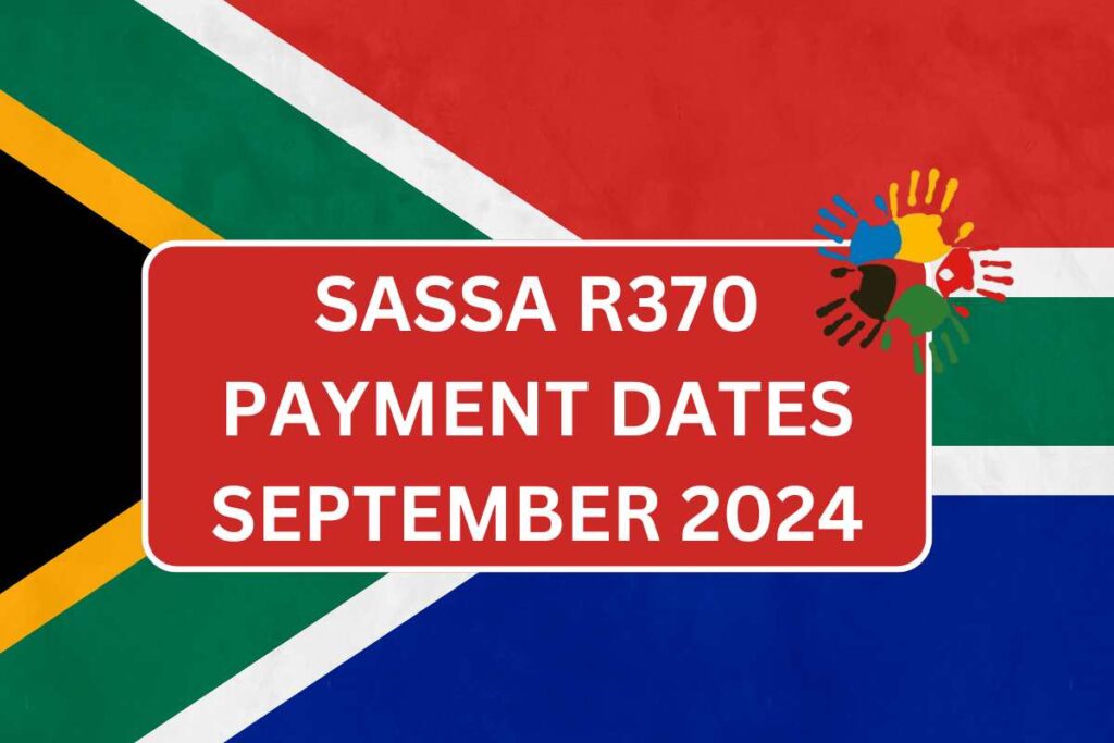 SASSA R370 Payment Dates September 2024